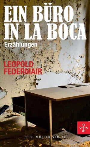 Buchcover Ein Büro in la Boca | Leopold Federmair | EAN 9783701311569 | ISBN 3-7013-1156-0 | ISBN 978-3-7013-1156-9