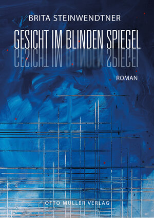 Buchcover Gesicht im blinden Spiegel | Brita Steinwendtner | EAN 9783701312795 | ISBN 3-7013-1279-6 | ISBN 978-3-7013-1279-5