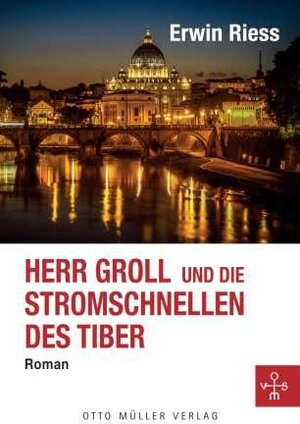 Buchcover Herr Groll und die Stromschnellen des Tiber | Erwin Riess | EAN 9783701362547 | ISBN 3-7013-6254-8 | ISBN 978-3-7013-6254-7