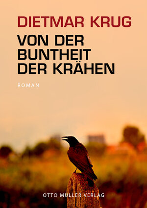 Buchcover Von der Buntheit der Krähen | Dietmar Krug | EAN 9783701362752 | ISBN 3-7013-6275-0 | ISBN 978-3-7013-6275-2