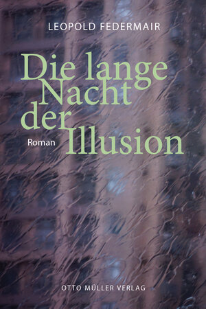 Buchcover Die lange Nacht der Illusion | Leopold Federmair | EAN 9783701362769 | ISBN 3-7013-6276-9 | ISBN 978-3-7013-6276-9