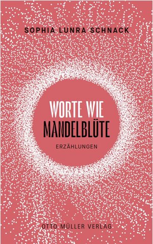 Buchcover Worte wie Mandelblüte | Sophia Lunra Schnack | EAN 9783701363223 | ISBN 3-7013-6322-6 | ISBN 978-3-7013-6322-3