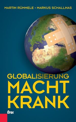 Buchcover Globalisierung macht krank | Martin Rümmele | EAN 9783701505289 | ISBN 3-7015-0528-4 | ISBN 978-3-7015-0528-9