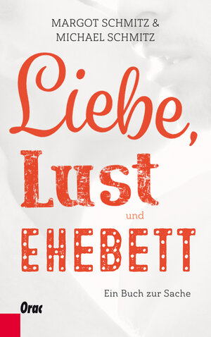 Buchcover Liebe, Lust und Ehebett | Michael Schmitz | EAN 9783701505777 | ISBN 3-7015-0577-2 | ISBN 978-3-7015-0577-7