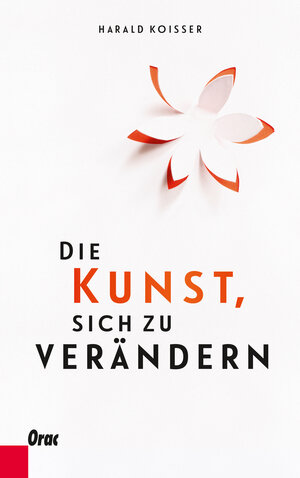 Buchcover Die Kunst, sich zu verändern | Harald Koisser | EAN 9783701505890 | ISBN 3-7015-0589-6 | ISBN 978-3-7015-0589-0