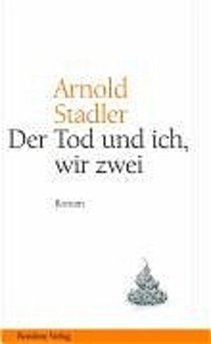 Buchcover Der Tod und Ich, wir zwei | Arnold Stadler | EAN 9783701714018 | ISBN 3-7017-1401-0 | ISBN 978-3-7017-1401-8