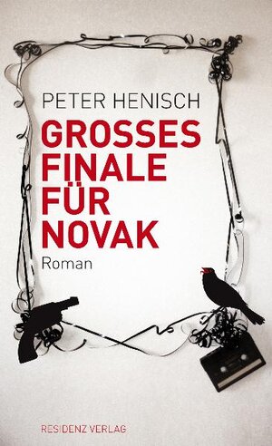 Buchcover Großes Finale für Novak | Peter Henisch | EAN 9783701715473 | ISBN 3-7017-1547-5 | ISBN 978-3-7017-1547-3