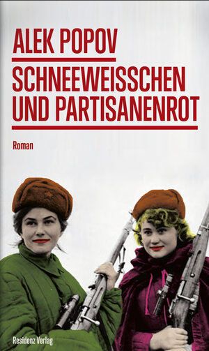 Buchcover Schneeweißchen und Partisanenrot | Alek Popov | EAN 9783701716203 | ISBN 3-7017-1620-X | ISBN 978-3-7017-1620-3