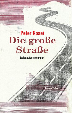 Buchcover Die große Straße | Peter Rosei | EAN 9783701717170 | ISBN 3-7017-1717-6 | ISBN 978-3-7017-1717-0