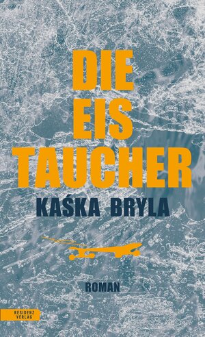 Buchcover Die Eistaucher | Kaśka Bryla | EAN 9783701717514 | ISBN 3-7017-1751-6 | ISBN 978-3-7017-1751-4
