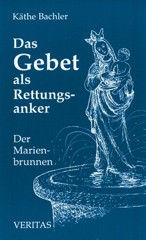 Buchcover Das Gebet als Rettungsanker | Käthe Bachler | EAN 9783701730971 | ISBN 3-7017-3097-0 | ISBN 978-3-7017-3097-1