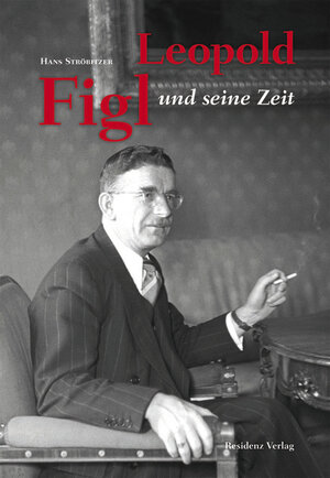 Buchcover Leopold Figl und seine Zeit | Hans Ströbitzer | EAN 9783701733026 | ISBN 3-7017-3302-3 | ISBN 978-3-7017-3302-6