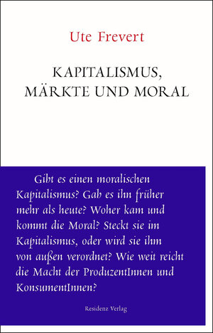 Buchcover Kapitalismus, Märkte und Moral | Ute Frevert | EAN 9783701734788 | ISBN 3-7017-3478-X | ISBN 978-3-7017-3478-8