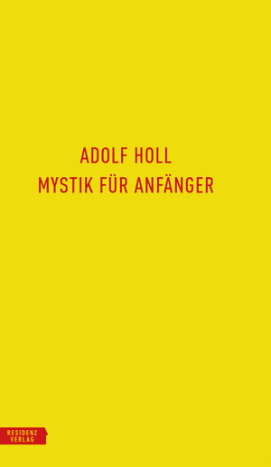Buchcover Mystik für Anfänger | Adolf Holl | EAN 9783701735396 | ISBN 3-7017-3539-5 | ISBN 978-3-7017-3539-6