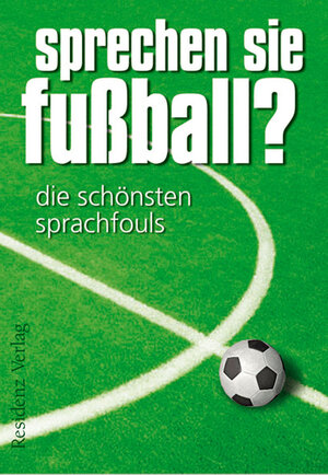 Buchcover Sprechen Sie Fußball? Band I | Günther Eisenhuber | EAN 9783701742134 | ISBN 3-7017-4213-8 | ISBN 978-3-7017-4213-4