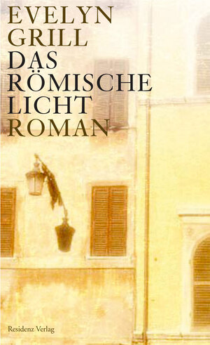 Buchcover Das römische Licht | Evelyn Grill | EAN 9783701743797 | ISBN 3-7017-4379-7 | ISBN 978-3-7017-4379-7