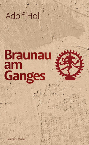 Buchcover Braunau am Ganges | Adolf Holl | EAN 9783701745012 | ISBN 3-7017-4501-3 | ISBN 978-3-7017-4501-2