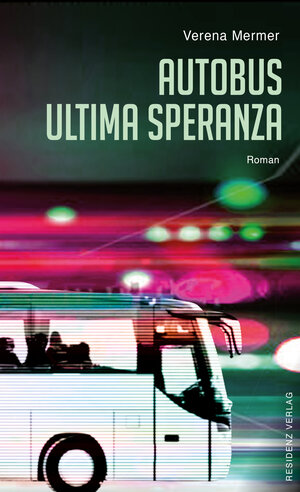 Buchcover Autobus Ultima Speranza | Verena Mermer | EAN 9783701745838 | ISBN 3-7017-4583-8 | ISBN 978-3-7017-4583-8