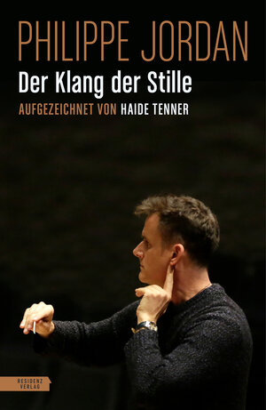 Buchcover Der Klang der Stille | Philippe Jordan | EAN 9783701746491 | ISBN 3-7017-4649-4 | ISBN 978-3-7017-4649-1
