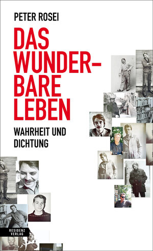 Buchcover Das wunderbare Leben | Peter Rosei | EAN 9783701747009 | ISBN 3-7017-4700-8 | ISBN 978-3-7017-4700-9