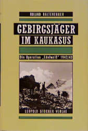 Buchcover Gebirgsjäger im Kaukasus | Roland Kaltenegger | EAN 9783702007669 | ISBN 3-7020-0766-0 | ISBN 978-3-7020-0766-9
