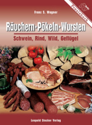 Räuchern, Pökeln, Wursten. Schwein, Rind, Wild, Geflügel