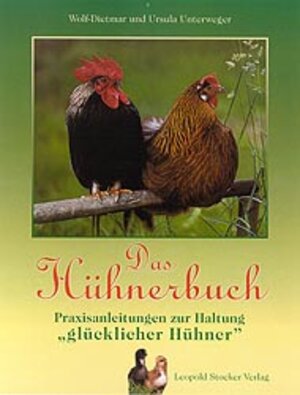 Das Hühnerbuch: Praxisanleitung zur Haltung 'glücklicher Hühner'