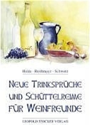 Neue Trinksprüche und Schüttelreime für Weinfreunde