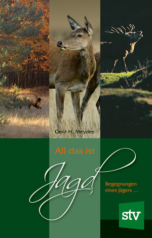Buchcover All das ist Jagd | Gerd H Meyden | EAN 9783702011734 | ISBN 3-7020-1173-0 | ISBN 978-3-7020-1173-4
