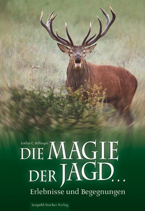 Buchcover Die Magie der Jagd... | Lothar C Rilinger | EAN 9783702015794 | ISBN 3-7020-1579-5 | ISBN 978-3-7020-1579-4