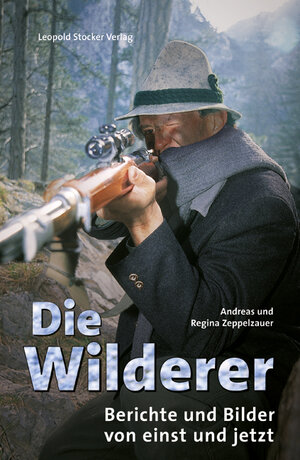 Buchcover Die Wilderer | Andreas Zeppelzauer | EAN 9783702015824 | ISBN 3-7020-1582-5 | ISBN 978-3-7020-1582-4