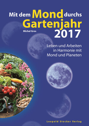 Buchcover Mit dem Mond durchs Gartenjahr 2017 | Michel Gros | EAN 9783702016036 | ISBN 3-7020-1603-1 | ISBN 978-3-7020-1603-6