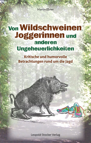 Buchcover Von Wildschweinen, Joggerinnen und anderen Ungeheuerlichkeiten | Martin Ebner | EAN 9783702016425 | ISBN 3-7020-1642-2 | ISBN 978-3-7020-1642-5