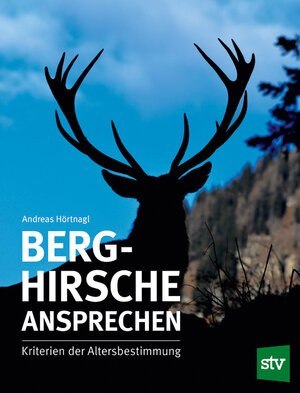 Buchcover Berghirsche ansprechen | Andreas Hörtnagl | EAN 9783702017477 | ISBN 3-7020-1747-X | ISBN 978-3-7020-1747-7