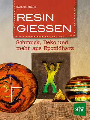 Buchcover Resin gießen | Kathrin Müller | EAN 9783702017514 | ISBN 3-7020-1751-8 | ISBN 978-3-7020-1751-4