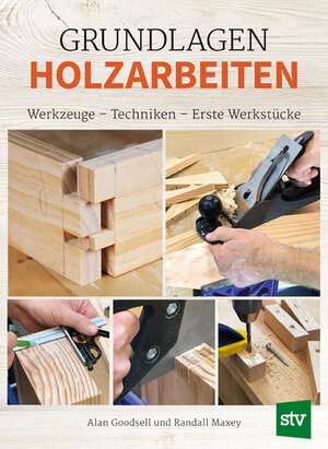 Buchcover Grundlagen Holzarbeiten | Alan Goodsell | EAN 9783702018016 | ISBN 3-7020-1801-8 | ISBN 978-3-7020-1801-6