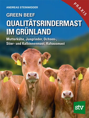 Buchcover Green Beef - Qualitätsrindermast im Grünland | Andreas Steinwidder | EAN 9783702018658 | ISBN 3-7020-1865-4 | ISBN 978-3-7020-1865-8