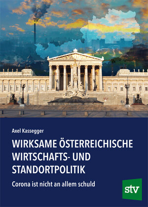 Buchcover Wirksame österreichische Wirtschafts- und Standortpolitik | Axel Kassegger | EAN 9783702019181 | ISBN 3-7020-1918-9 | ISBN 978-3-7020-1918-1