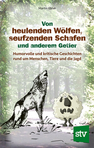Buchcover Von heulenden Wölfen, seufzenden Schafen & anderem Getier | Martin Ebner | EAN 9783702019563 | ISBN 3-7020-1956-1 | ISBN 978-3-7020-1956-3