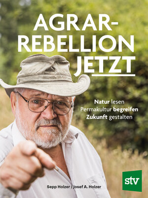 Buchcover Agrar-Rebellion Jetzt | Sepp Holzer | EAN 9783702020767 | ISBN 3-7020-2076-4 | ISBN 978-3-7020-2076-7
