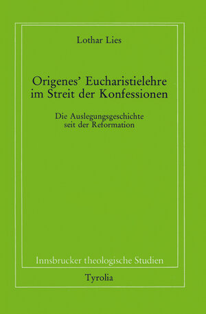 Buchcover Origenes' Eucharistielehre im Streit der Konfessionen | Lothar Lies | EAN 9783702215729 | ISBN 3-7022-1572-7 | ISBN 978-3-7022-1572-9