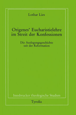 Origenes' Eucharistielehre im Streit der Konfessionen: Die Auslegungsgeschichte seit der Reformation