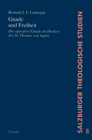 Buchcover Gnade und Freiheit | Bernard J Lonergan | EAN 9783702221362 | ISBN 3-7022-2136-0 | ISBN 978-3-7022-2136-2