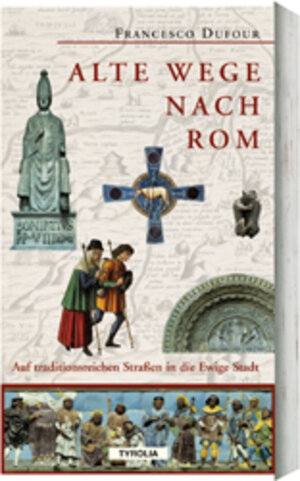 Buchcover Alte Wege nach Rom | Francesco Dufour | EAN 9783702222529 | ISBN 3-7022-2252-9 | ISBN 978-3-7022-2252-9
