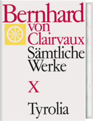 Buchcover Bernhard von Clairvaux. Sämtliche Werke / Bernhard von Clairvaux. Sämtliche Werke, Bd. X | Bernhard von Clairvaux | EAN 9783702222567 | ISBN 3-7022-2256-1 | ISBN 978-3-7022-2256-7