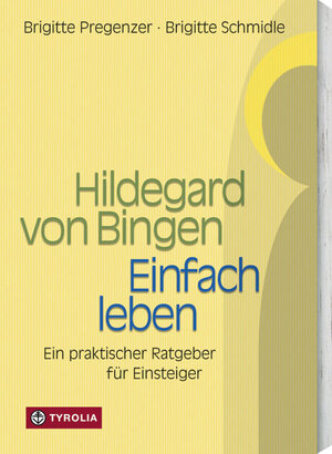 Buchcover Hildegard von Bingen - Einfach Leben | Brigitte Pregenzer | EAN 9783702224622 | ISBN 3-7022-2462-9 | ISBN 978-3-7022-2462-2