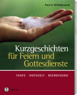 Buchcover Kurzgeschichten für Feiern und Gottesdienste | Petra Hillebrand | EAN 9783702225735 | ISBN 3-7022-2573-0 | ISBN 978-3-7022-2573-5