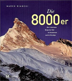 Die Achttausender: Die 14 höchsten Berge der Welt im Karakorum und im Himalaya