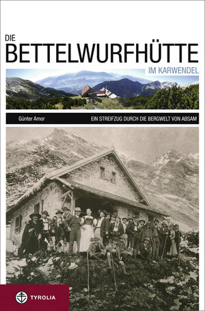 Buchcover Die Bettelwurfhütte im Karwendel | Günter Amor | EAN 9783702228736 | ISBN 3-7022-2873-X | ISBN 978-3-7022-2873-6