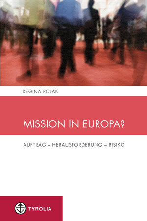 Buchcover Mission in Europa? | Regina Polak | EAN 9783702232375 | ISBN 3-7022-3237-0 | ISBN 978-3-7022-3237-5